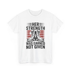 Her Strength Was Earned Not Given T-Shirt — Military Boots Patriotic Women’s Tee