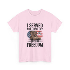 I Served Not For Glory But For Freedom Tee — Patriotic Veteran Military T-Shirt