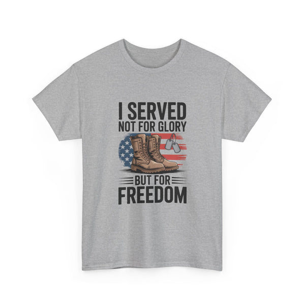I Served Not For Glory But For Freedom Tee — Patriotic Veteran Military T-Shirt