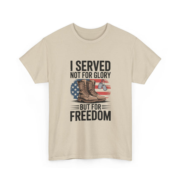 I Served Not For Glory But For Freedom Tee — Patriotic Veteran Military T-Shirt