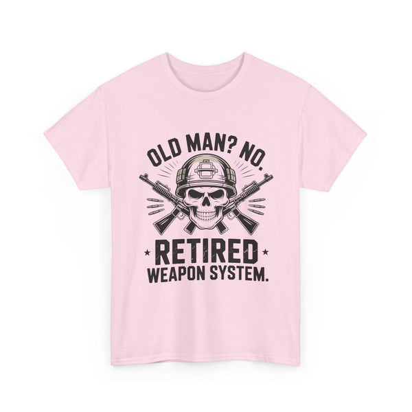 Retired Weapon System T-Shirt — “Old Man? No. Retired Weapon System.” Military Veteran Tee