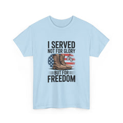 I Served Not For Glory But For Freedom Tee — Patriotic Veteran Military T-Shirt