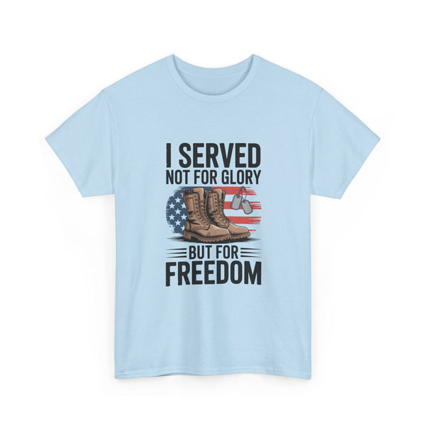 I Served Not For Glory But For Freedom Tee — Patriotic Veteran Military T-Shirt
