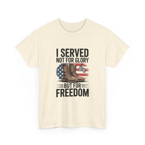 I Served Not For Glory But For Freedom Tee — Patriotic Veteran Military T-Shirt