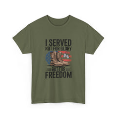I Served Not For Glory But For Freedom Tee — Patriotic Veteran Military T-Shirt