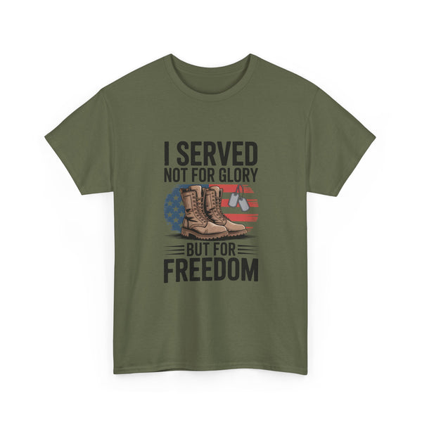 I Served Not For Glory But For Freedom Tee — Patriotic Veteran Military T-Shirt